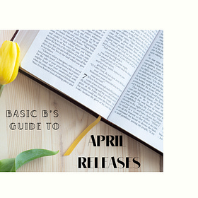A Basic Guide to April Releases