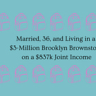 Home Economics No. 15: Married, 36, and Living in a $3-Million Brooklyn Brownstone on a $837k Joint Income 