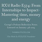 RX'd Radio E574: From Internships to Impact- Mastering time, money and energy