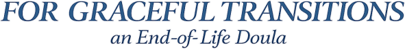 For Graceful Transitions an End-of-Life Doula