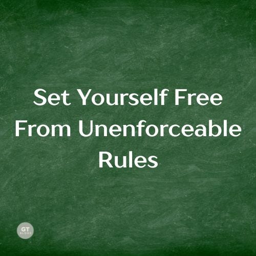 Set Yourself Free From Unenforceable Rules a blog by Gary Thomas