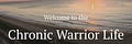 Chronic Warrior Life
