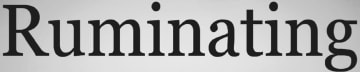 Ruminating