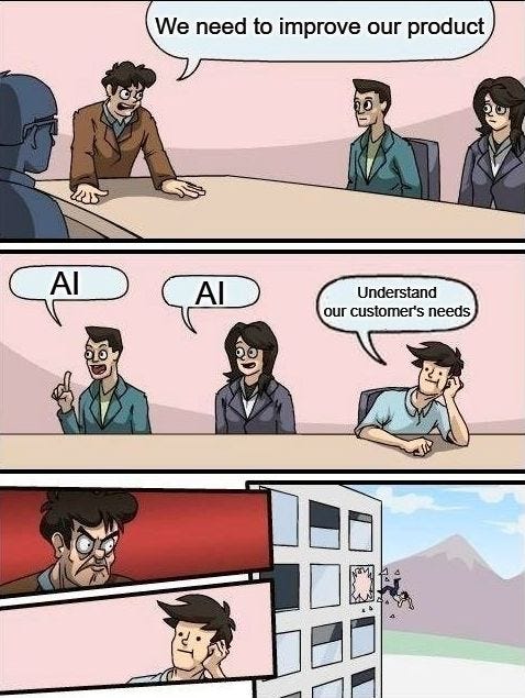 Three-panel comic strip with cartoon characters in a meeting room. Top panel: Man in suit at table says We need to improve our product, looking sideways at two figures. Middle panel: Left figure labeled AI points finger, right figure labeled Understand our customers needs sits attentively. Bottom panel: Man jumps through window of building labeled customers needs, with mountains outside.