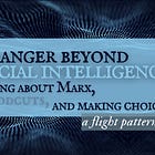 The danger beyond artificial intelligence: thinking about Marx, woodcuts, and making choices.