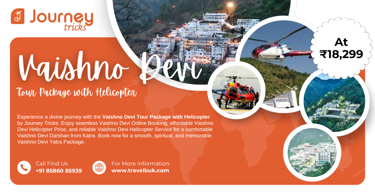 Vaishno Devi Tour Package with Helicopter by Journey Tricks – Includes helicopter ride, hotel stay, meals, and darshan from Katra starting at ₹18,299.