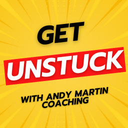 Get UNSTUCK ~ by Andy Martin Coaching
