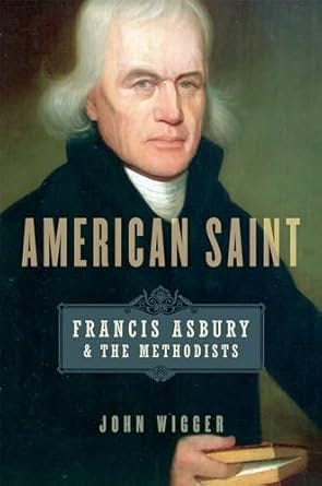 American Saint: Francis Asbury and the Methodists