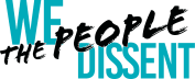 We the People Dissent