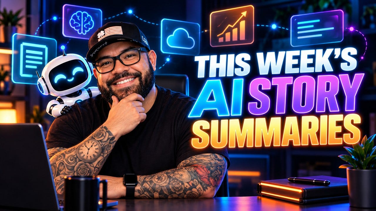 THIS WEEK'S AI STORY SUMMARIES