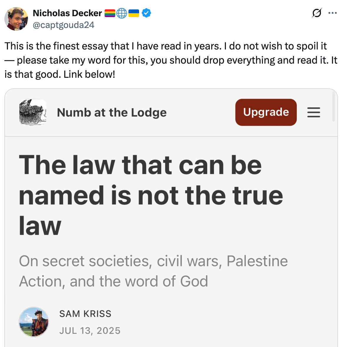   See new posts Conversation Nicholas Decker 🏳️‍🌈🌐🇺🇦 @captgouda24 This is the finest essay that I have read in years. I do not wish to spoil it — please take my word for this, you should drop everything and read it. It is that good. Link below!