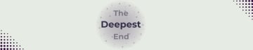 The Deepest End