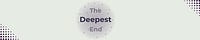 The Deepest End