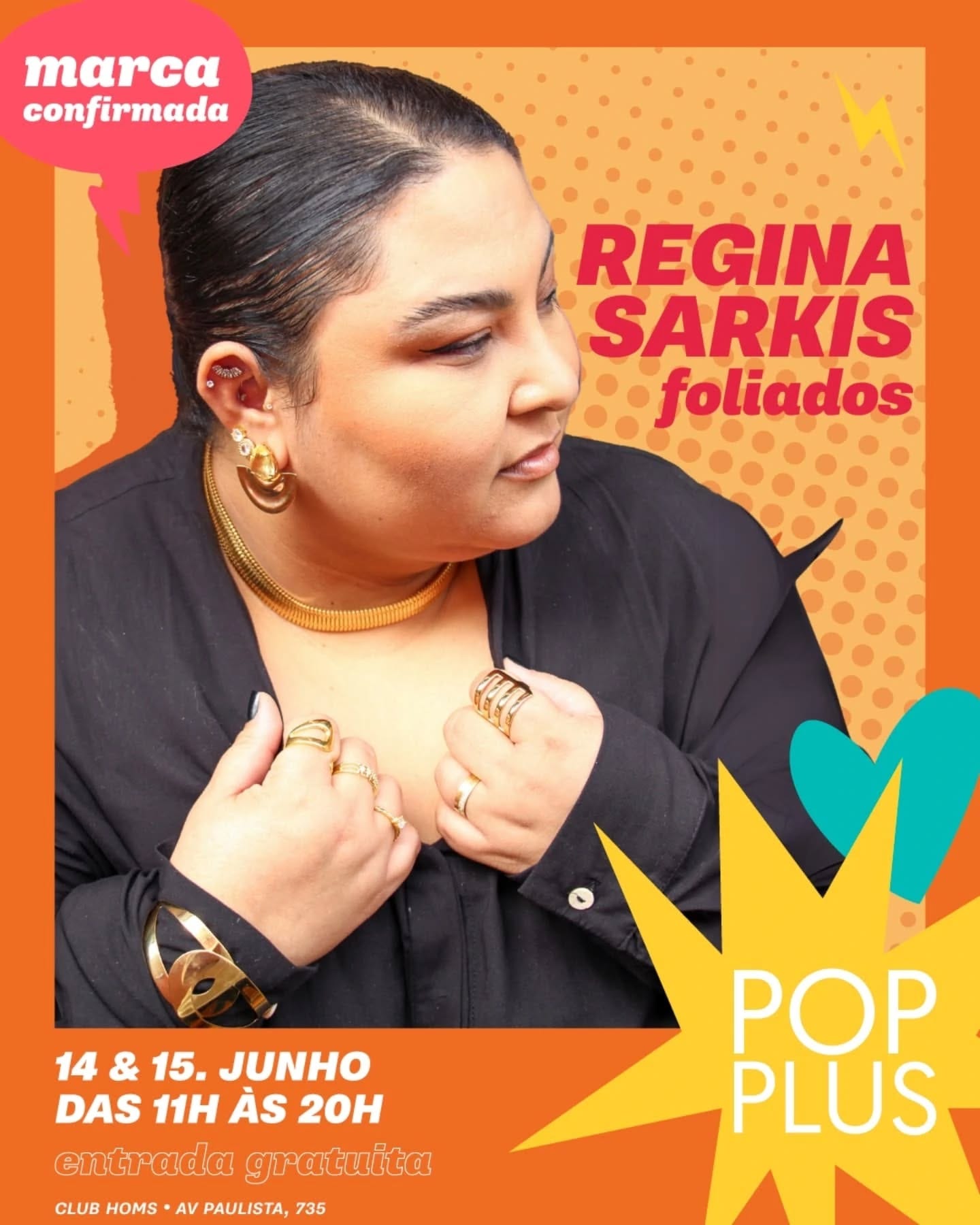 Pode ser uma imagem de 1 pessoa e texto que diz "aa confirmada REGINA SARKIS foliados 14 &15.JUNHO & 15. JUNHO DAS 11H ÀS 20H entrada gratuita CLUB HOMS AV PAULISTA, 735 POP PLUS"
