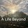 A Life Beyond
