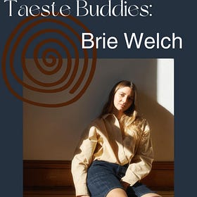 38. Taeste Buddies: Brie Welch
