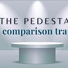 The Pedestal Holding You Down