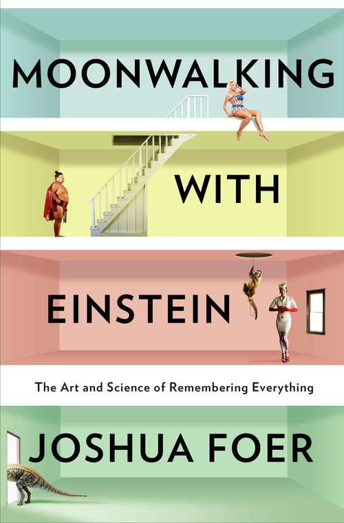 Moonwalking with Einstein – Joshua Foer | The Personal ... Moonwalking with Einstein – Joshua Foer | The Personal ...