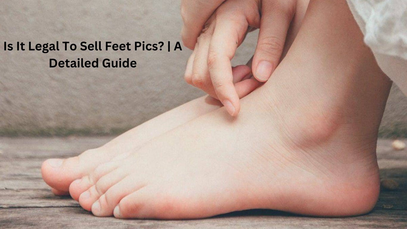is it legal to sell feet pics