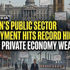Britain’s Public Sector Hits Record Highs As The Private Economy Weakens