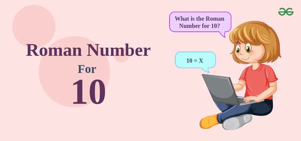 10 in Roman Numerals - GeeksforGeeks