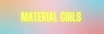 Material Girls