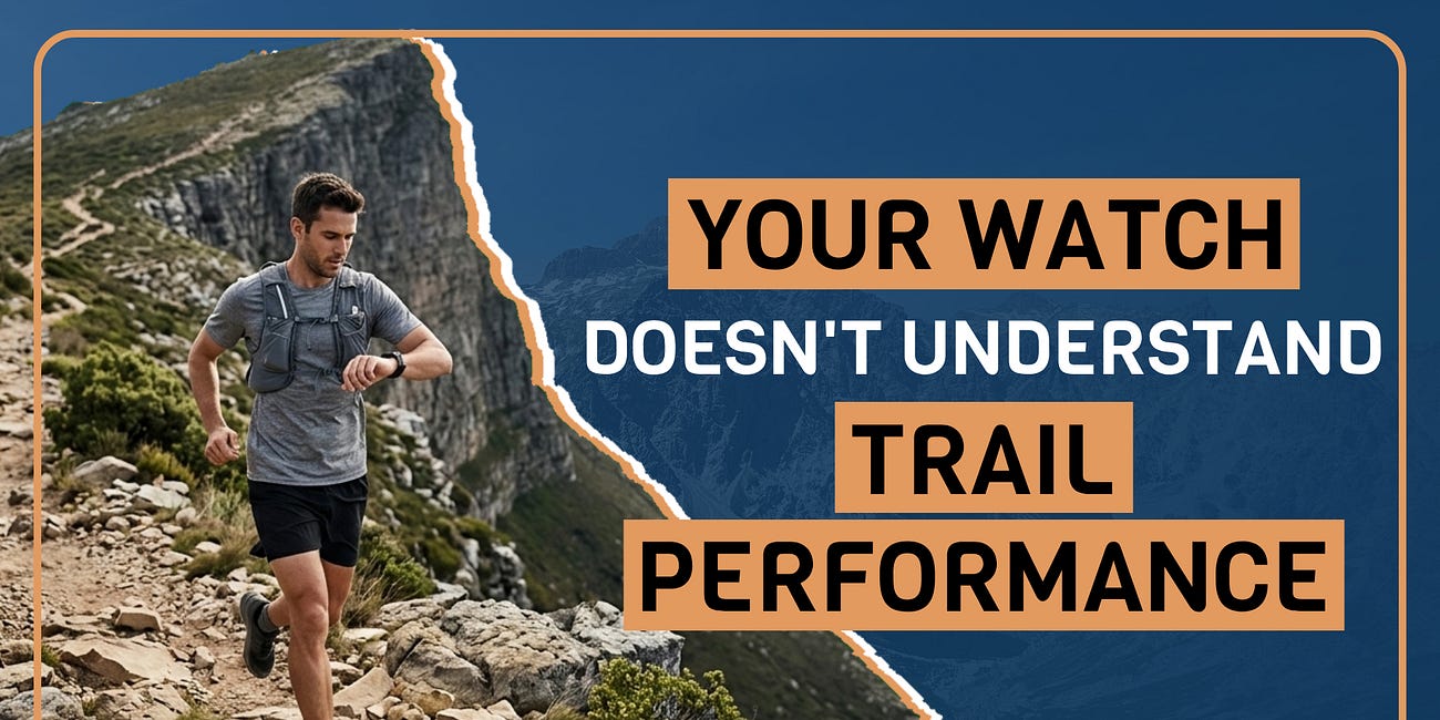 Your Watch Doesn't Understand Trail Running Performance