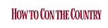 How to Con the Country