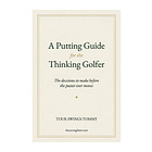 A Putting Guide for the Thinking Golfer