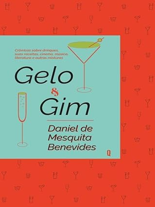 GELO E GIM - CRÔNICAS SOBRE DRINQUES, SUAS RECEITAS, CINEMA, MÚSICA,