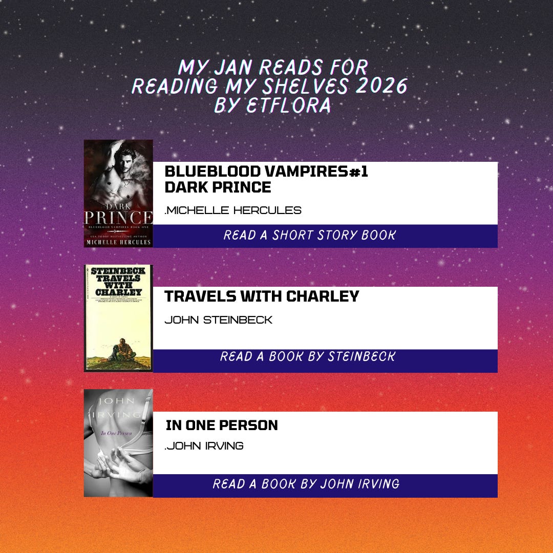 "My Jan Reads for Reading My Shelves 2026 by ETFlora. Three books are shown against a starry purple to orange gradient background: 1) Blueblood Vampires #1 Dark Prince by Michelle Hercules with a dark romantic cover featuring a shirtless male figure, with the requirement 'Read a short story book'. 2) Travels with Charley by John Steinbeck showing a vintage yellow cover with a figure and dog, with the requirement 'Read a book by Steinbeck'. 3) In One Person by John Irving with a black and white photographic cover, with the requirement 'Read a book by John Irving'."