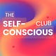 The Self Conscious Club