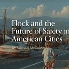 Flock and the Future of Safety in American Cities