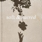 soft and sacred - by erika laub