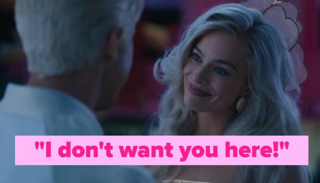 Barbie telling Ken "I don't want you here."