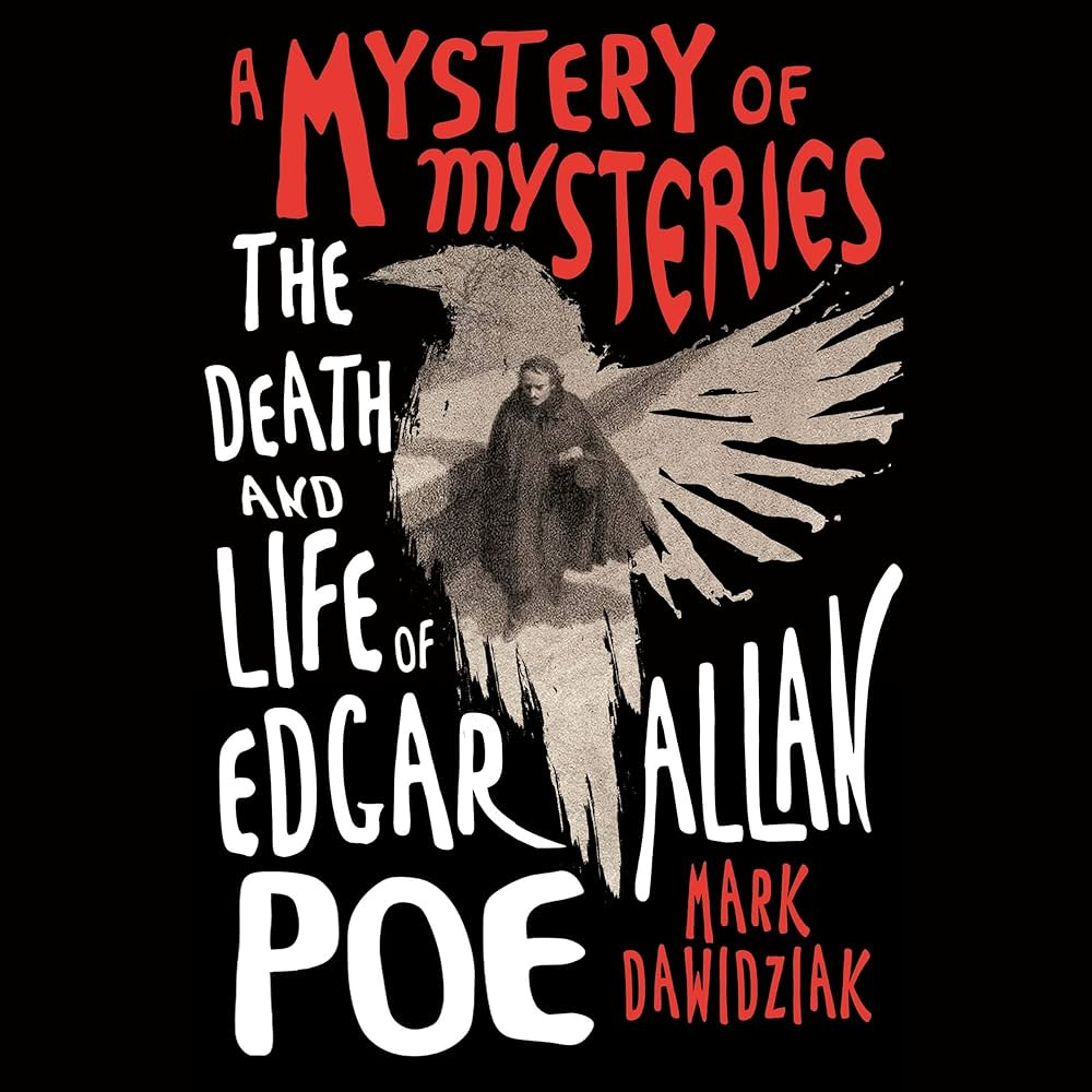 A Mystery of Mysteries: The Death and Life of Edgar Allan Poe: Mark  Dawidziak: 9798212276245: Amazon.com: Books