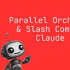 Parallel orchestration and slash commands in Claude Code