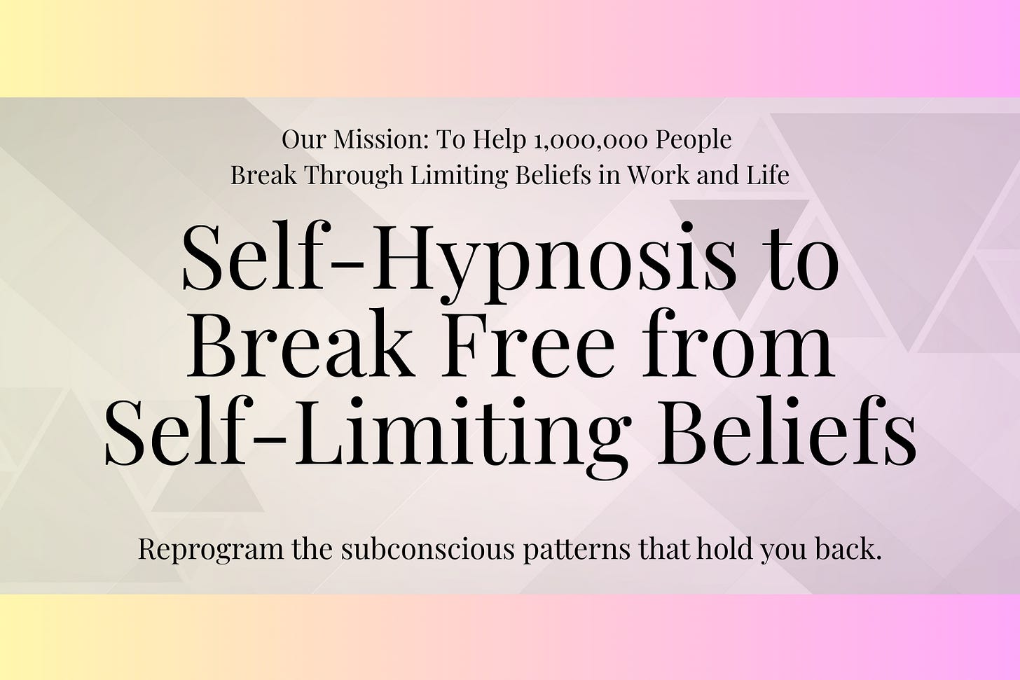 Self-Hypnosis to Break Free from Self-Limiting Beliefs