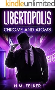 Libertopolis: Chrome and Atoms (Nebulas & Nanobots) Libertopolis: Chrome and Atoms (Nebulas & Nanobots)