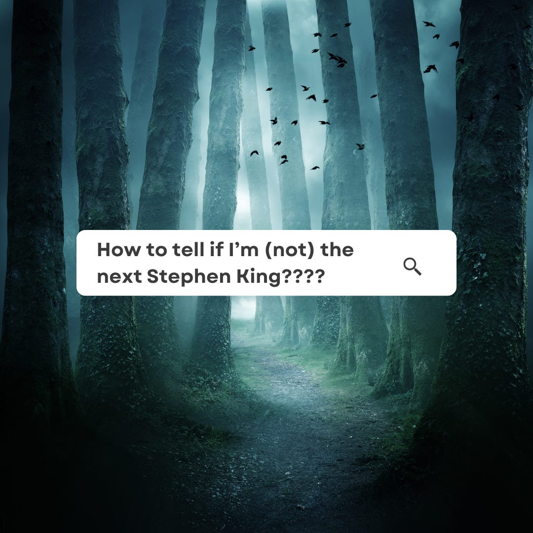 Spooky blue tone forest in the background with a search bar overtop. Text in the search bar reads, "How to tell if I'm (not) the next Stephen King????"