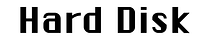 Hard Disk