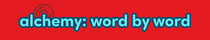Alchemy: Word by Word