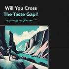 Surviving the Taste Gap