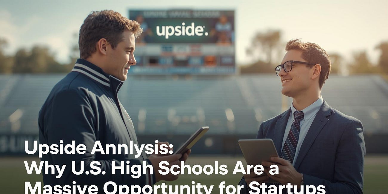 🏈 Upside Analysis: The Next Big Sports Tech Frontier: Why U.S. High Schools Are a Massive Opportunity for Startups 