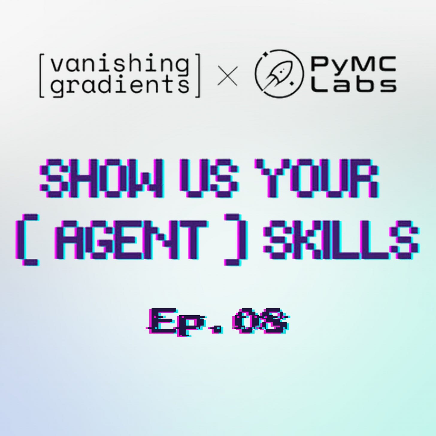 Show Us Your (Agent) Skills with Chip Huyen and Tim Hopper.