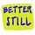 Better Still 