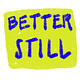 Better Still 