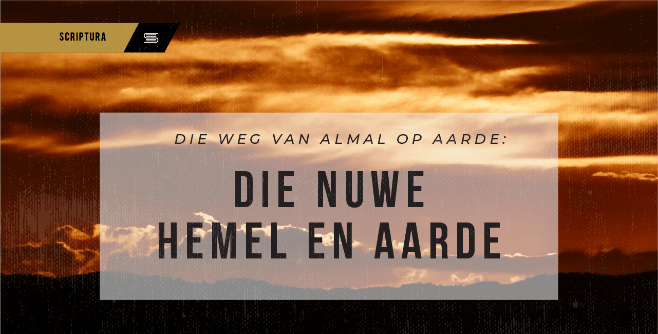 Die weg van almal op aarde: Die nuwe hemel en aarde