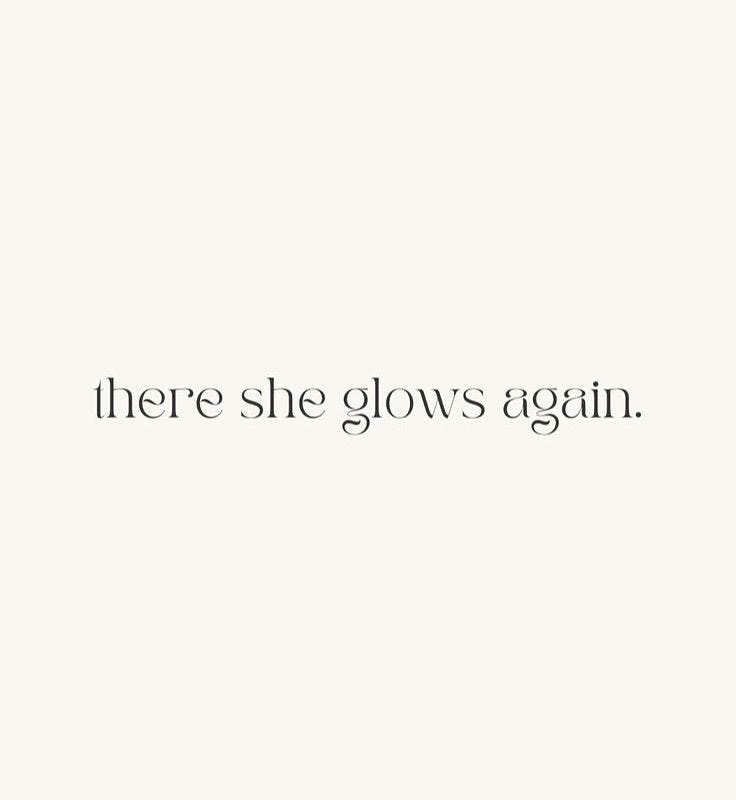 This may contain: there is a black and white photo with the words, there she glows again