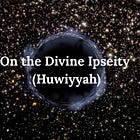 Compilation, On the Divine Ipseity (Hūwīyyah) in the Bahá’í Writings